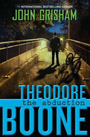 Theodore Boone: The Abduction by John Grisham